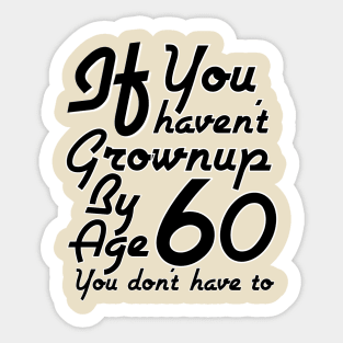 A 60 Year Old Child Sticker